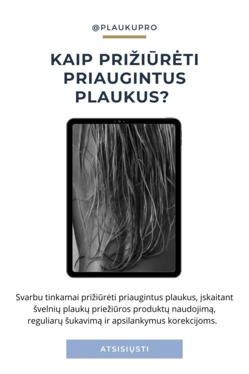 Kaip prižiūrėti priaugintus plaukus?